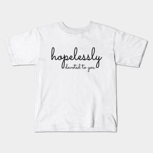 Hopelessly Devoted... Kids T-Shirt